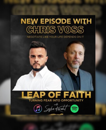 Leap Of Faith: Chris Voss Negotiate Like Your Life Depends On It  