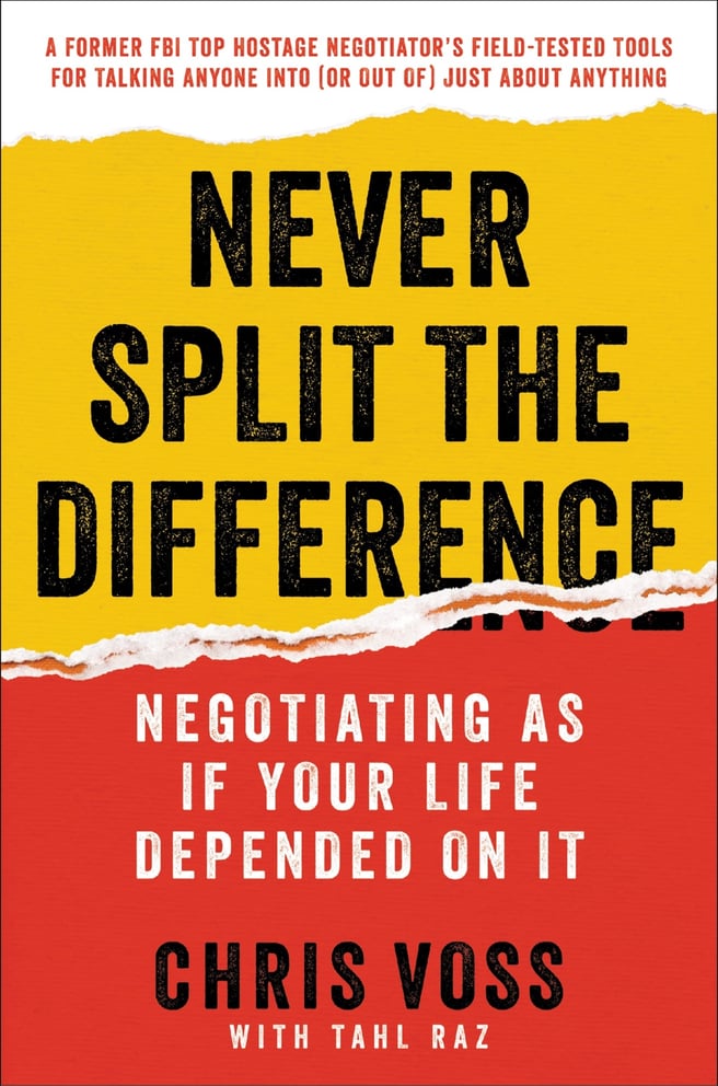 Never Split the Difference: Negotiating As If Your Life Depended On It©