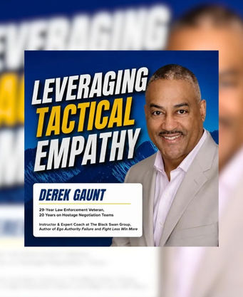 Hostage Negotiation: Make Someone Feel Heard and Everything Changes: Derek Gaunt on Tactical Empathy
