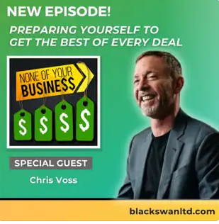 Preparing Yourself to Get The Best of Every Deal With Chris Voss